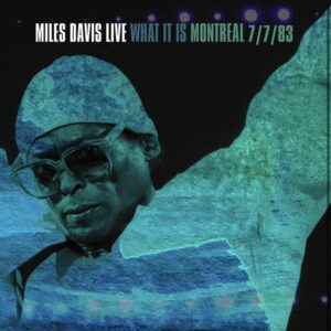 Miles Davis : What It Is Montreal