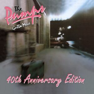 The Pumps: Gotta Move 40th Anniversary Edition CD