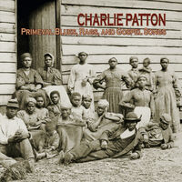 Charlie Patton - Primeval Blues Rags And Gospel Songs (RSD)