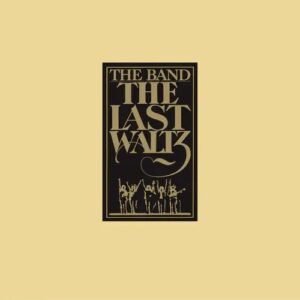 The Band : The Last Waltz 45th Anniversary 180gr Vinyl