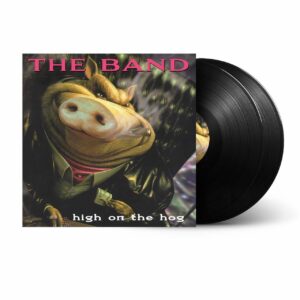 The Band : High on the Hog (30th Anniversary Edition) 2LP