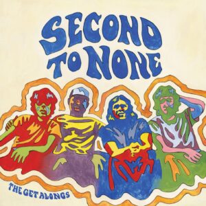 The Get Alongs / Second To None