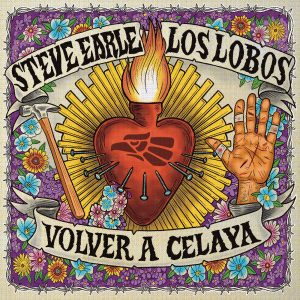 Steve Earle, Los Lobos – Volver A Celaya
