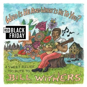 Various Artists – Who Is He & What Is He to You? - Tribute to Bill Withers (2LP/Sea Form Vinyl)