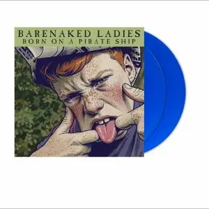 Barenaked Ladies – Born on a Pirate Ship - 30th Anniversary (Deluxe Expanded Edition/Cobalt Blue Vinyl/Etched/2LP)