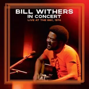 Bill Withers – Bill Withers in Concert - Live at the BBC, 1974