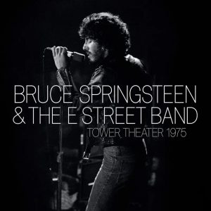 Bruce Springsteen & The E Street Band – Live at Tower Theater Philly 1975 (2CD)