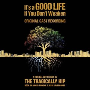 TRAGICALLY HIP - IT'S A GOOD LIFE IF YOU DON'T WEAKEN' (2LP)